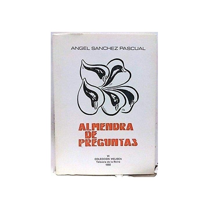 Almendra de preguntas (Dedicatoria y firma autógrafa de autor a poeta con obras publicadas) PRIMERA EDICION